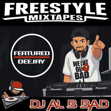 DJ Al B Bad | Featured DJ | FreestyleMixtapes.Com
