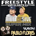 RIDE @ 5IVE | PABLOS FLORES | FREESTYLEMIXTAPES.COM